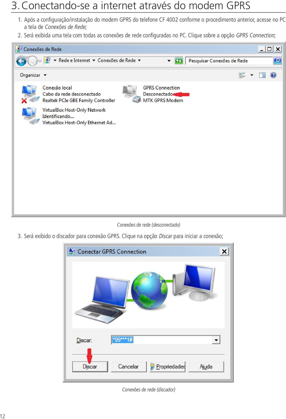 tela de Conexões de Rede; 2. Será exibida uma tela com todas as conexões de rede configuradas no PC.