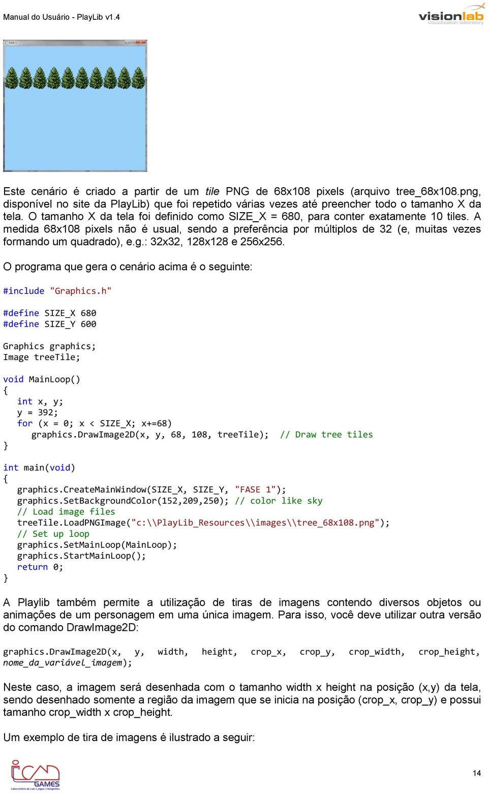 A medida 68x108 pixels não é usual, sendo a preferência por múltiplos de 32 (e, muitas vezes formando um quadrado), e.g.: 32x32, 128x128 e 256x256.