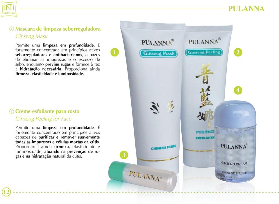 hidratação necessária. Proporciona ainda firmeza, elasticidade e luminosidade. 1 2 4 2 Creme esfoliante para rosto Ginseng Peeling for Face Permite uma limpeza em profundidade.