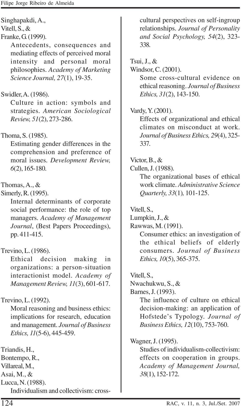 Estimating gender differences in the comprehension and preference of moral issues. Development Review, 6(2), 165-180. Thomas, A., & Simerly, R. (1995).