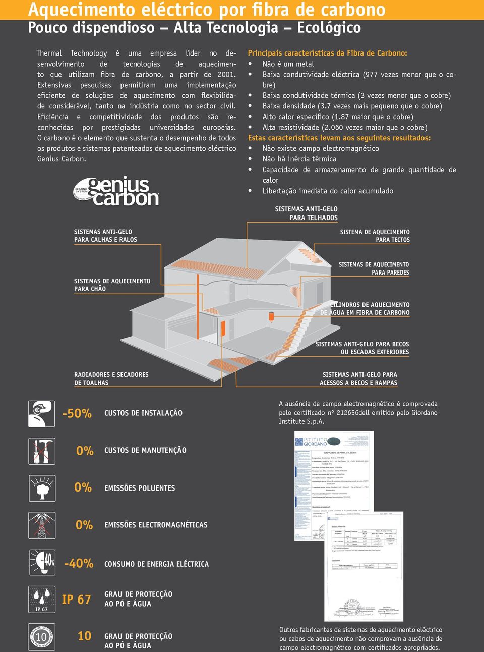 Eficiência e competitividade dos produtos são reconhecidas por prestigiadas universidades europeias.