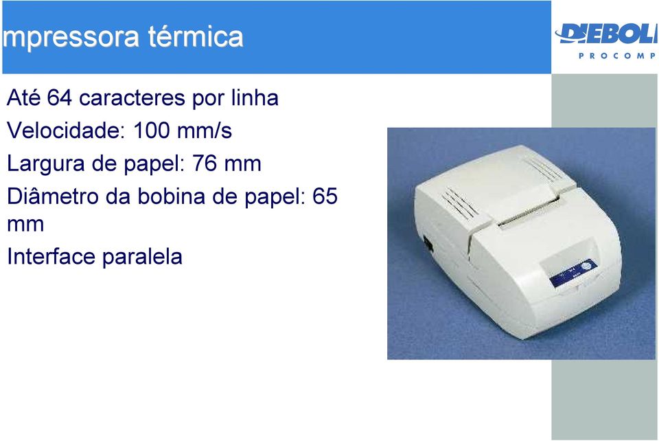 Largura de papel: 76 mm Diâmetro da