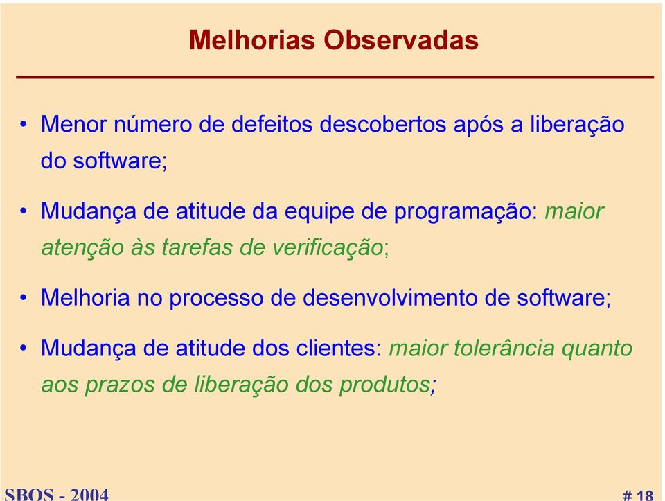 de verificação; Melhoria no processo de desenvolvimento de software; Mudança de