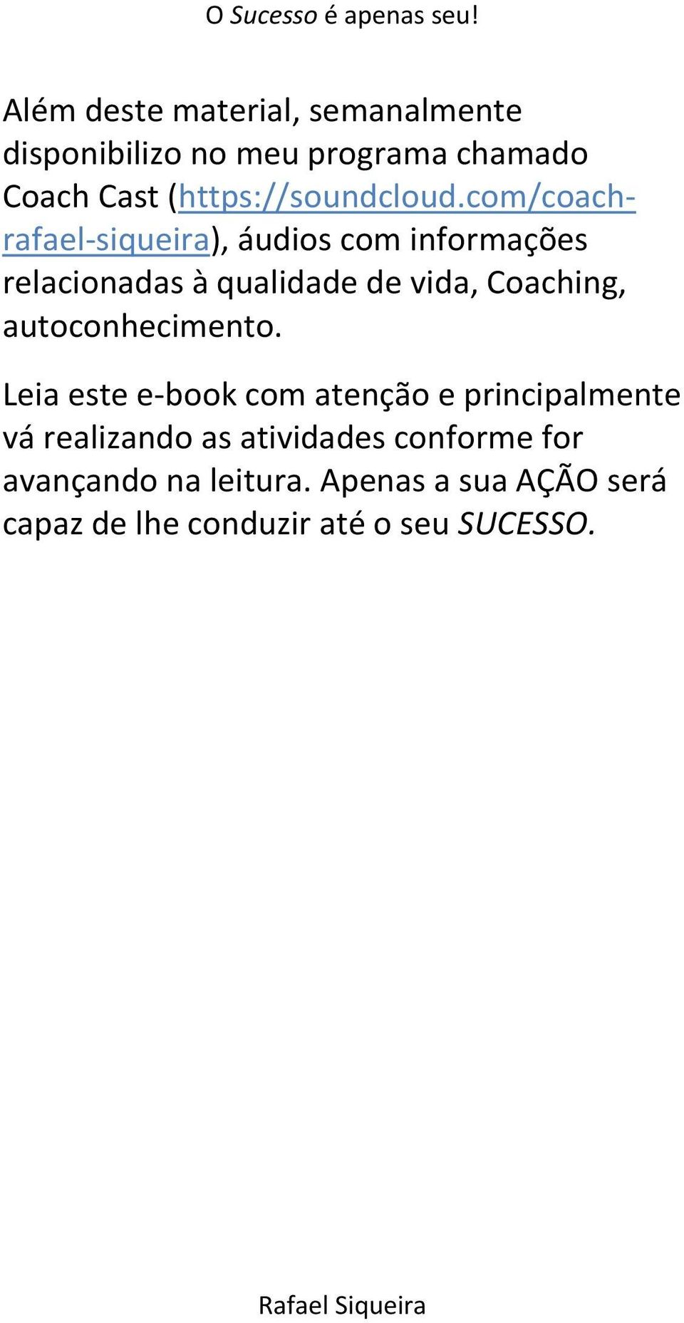 com/coachrafael-siqueira), áudios com informações relacionadas à qualidade de vida, Coaching,