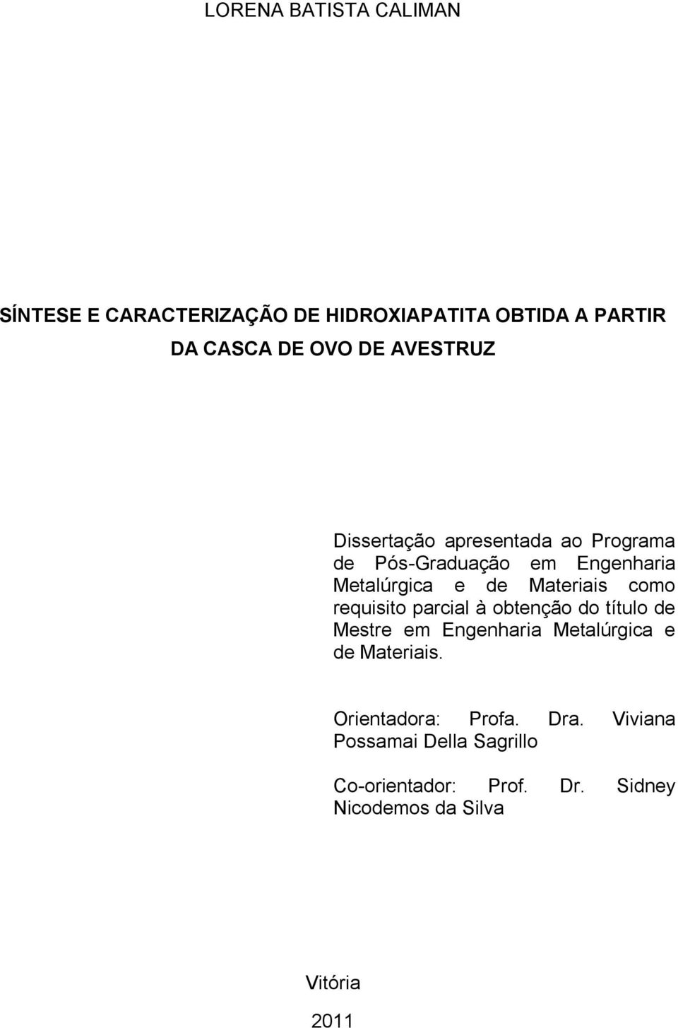 como requisito parcial à obtenção do título de Mestre em Engenharia Metalúrgica e de Materiais.