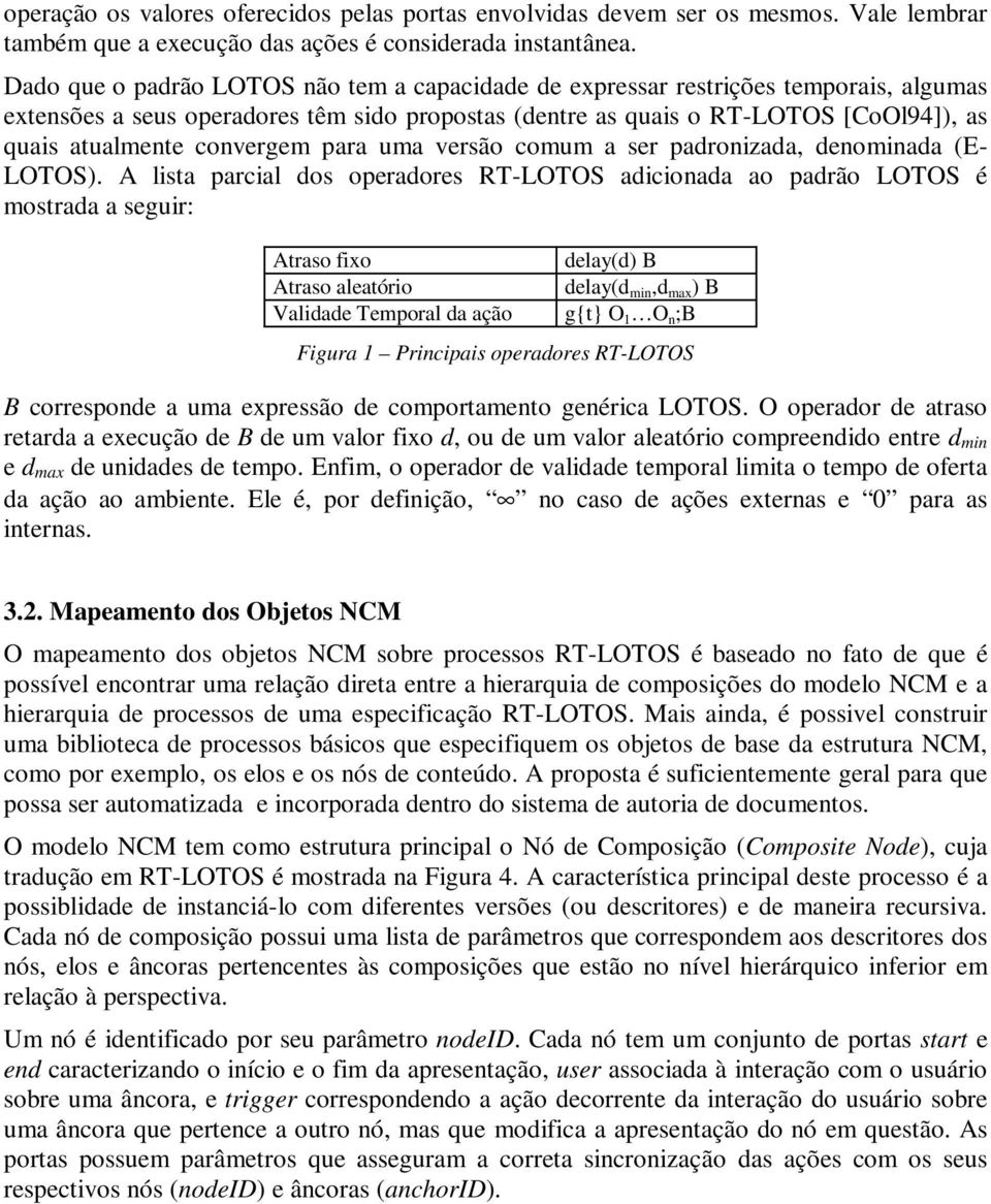 uma versão comum a ser padronizada, denominada (E- LOTOS).