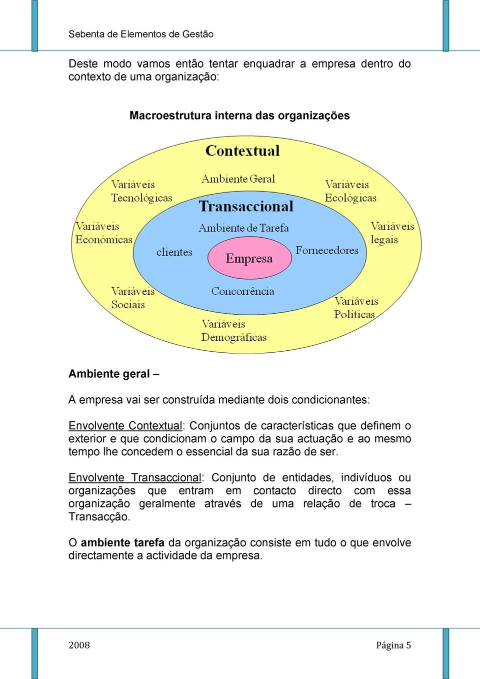 tempo lhe concedem o essencial da sua razão de ser.