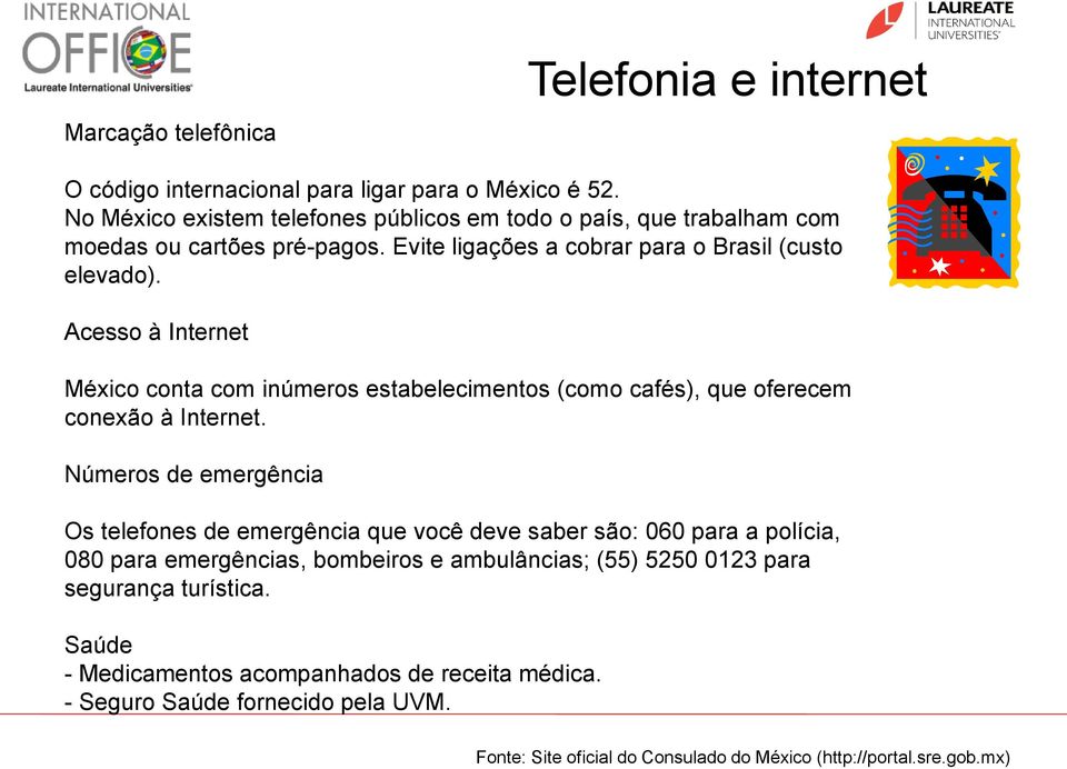 Acesso à Internet México conta com inúmeros estabelecimentos (como cafés), que oferecem conexão à Internet.