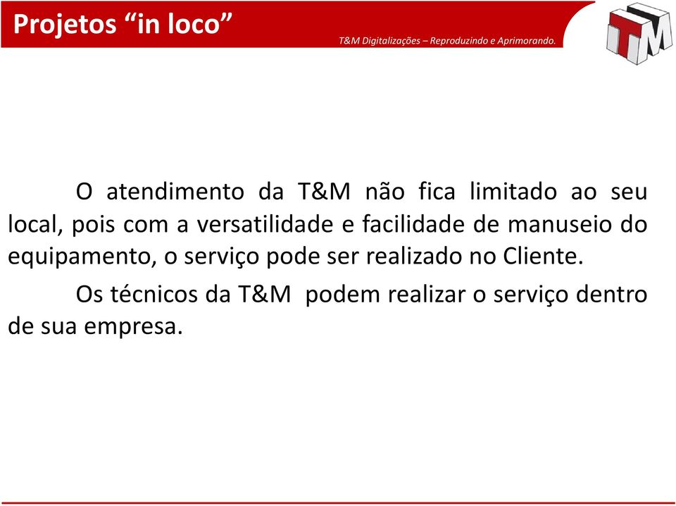 do equipamento, o serviço pode ser realizado no Cliente.