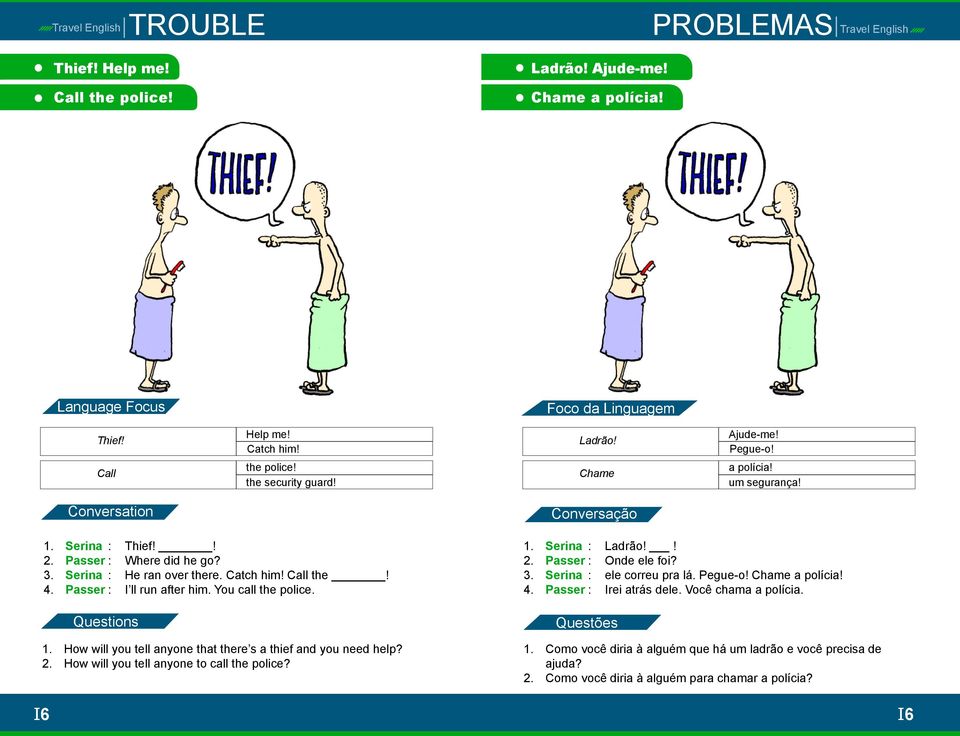 How will you tell anyone that there s a thief and you need help? 2. How will you tell anyone to call the police? 1. Serina : Ladrão!! 2. Passer : Onde ele foi? 3.