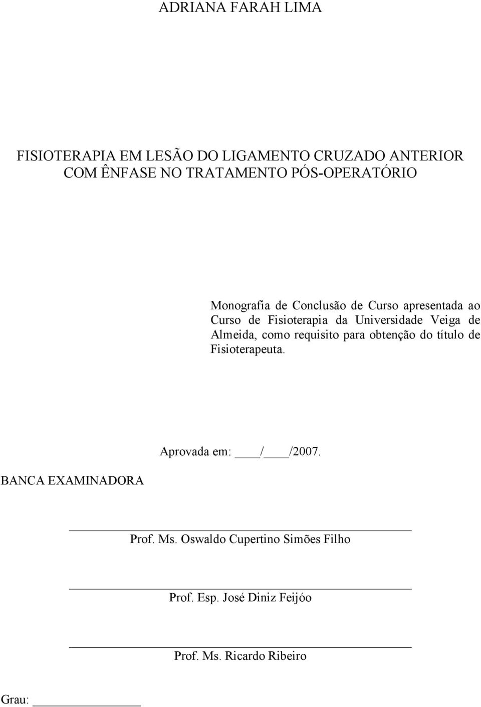 Veiga de Almeida, como requisito para obtenção do título de Fisioterapeuta.