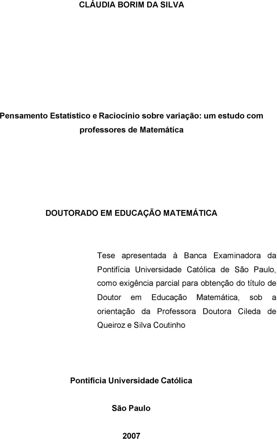 Católica de São Paulo, como exigência parcial para obtenção do título de Doutor em Educação Matemática, sob