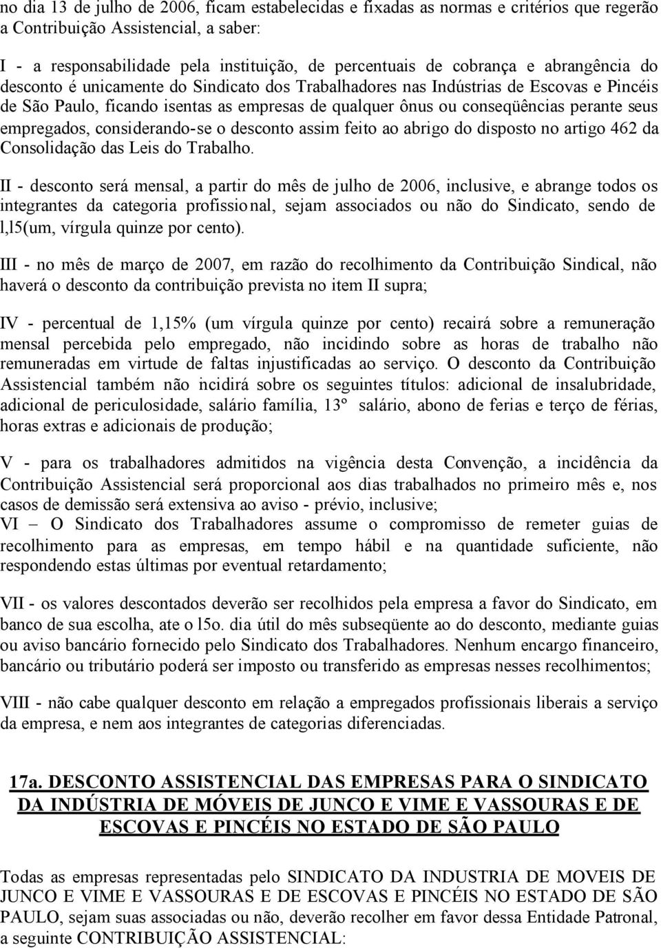 empregados, considerando-se o desconto assim feito ao abrigo do disposto no artigo 462 da Consolidação das Leis do Trabalho.