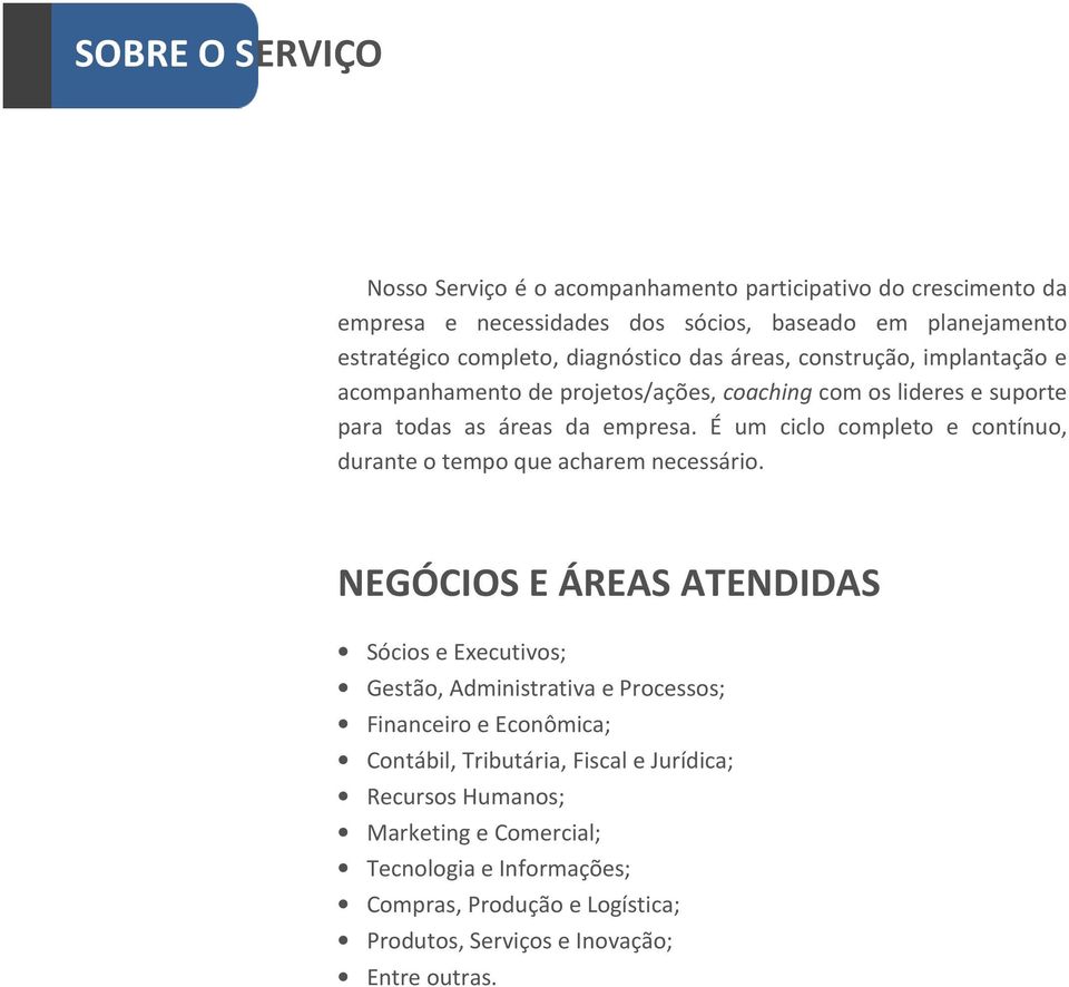 É um ciclo completo e contínuo, durante o tempo que acharem necessário.