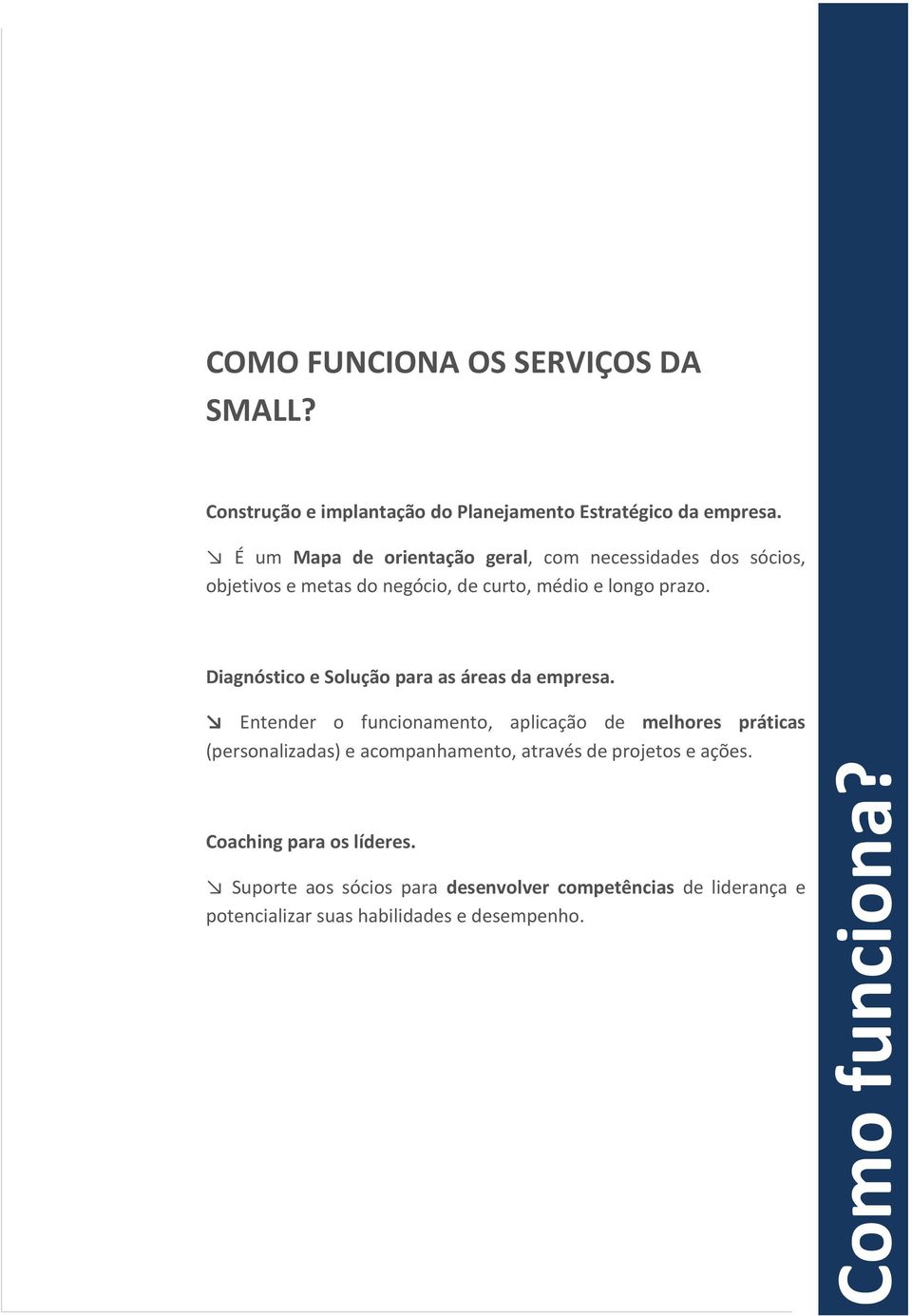 Diagnóstico e Solução para as áreas da empresa.