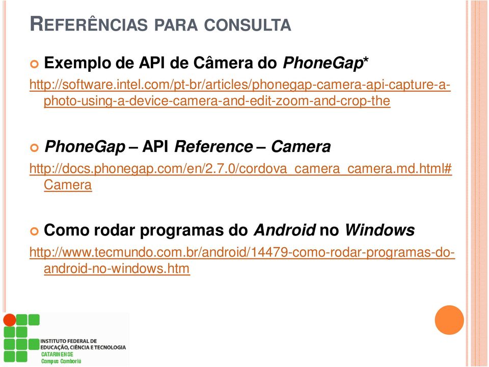 html# Camera Como rodar programas do Android no Windows http://software.intel.