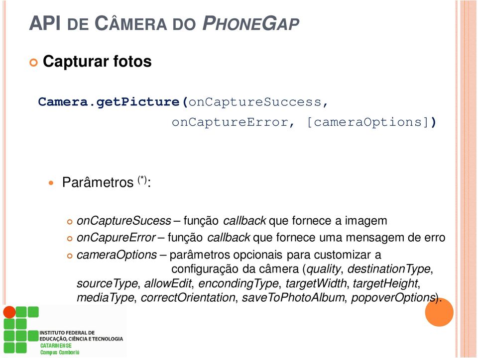 fornece a imagem oncapureerror função callback que fornece uma mensagem de erro cameraoptions parâmetros opcionais