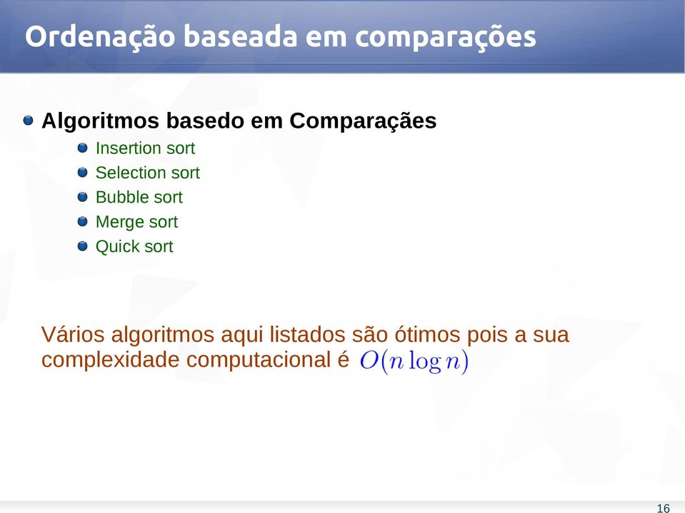 sort Merge sort Quick sort Vários algoritmos aqui