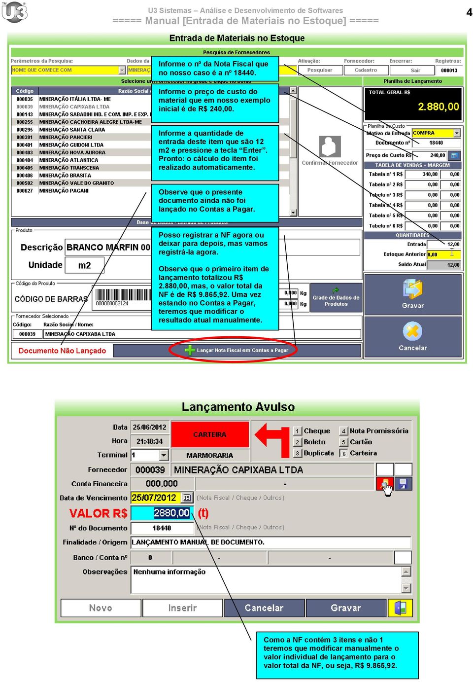 Observe que o presente documento ainda não foi lançado no Contas a Pagar. Posso registrar a NF agora ou deixar para depois, mas vamos registrá-la agora.