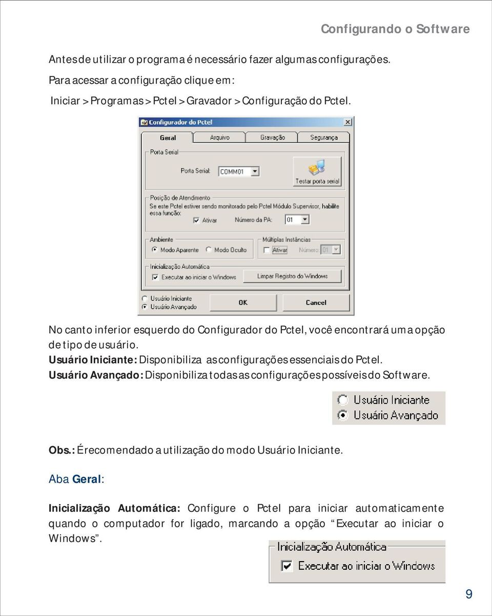 No canto inferior esquerdo do Configurador do Pctel, você encontrará uma opção de tipo de usuário.