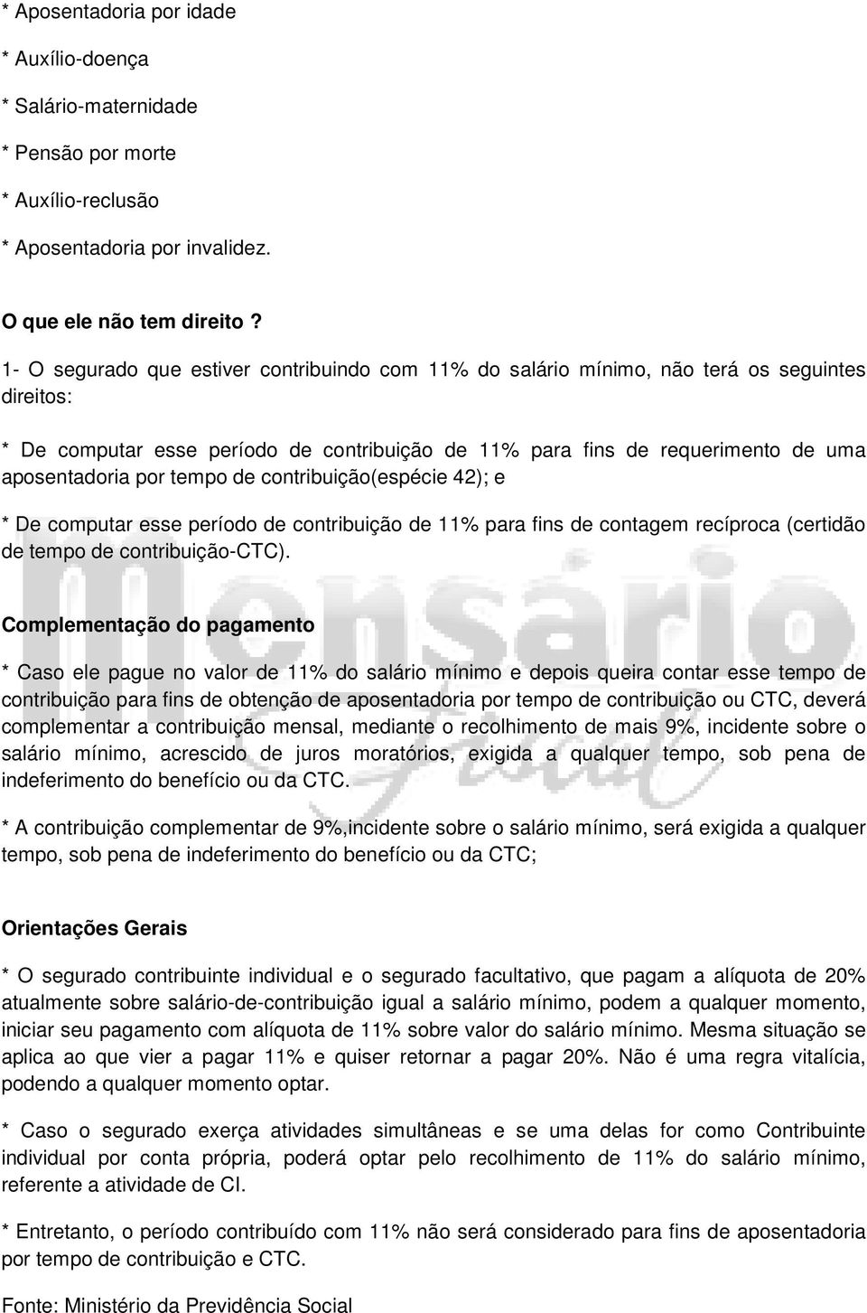 tempo de contribuição(espécie 42); e * De computar esse período de contribuição de 11% para fins de contagem recíproca (certidão de tempo de contribuição-ctc).