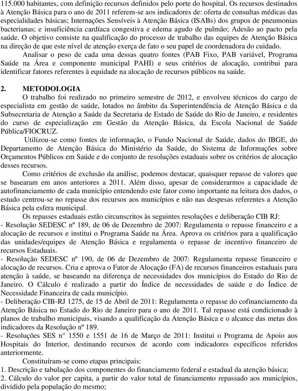 grupos de pneumonias bacterianas; e insuficiência cardíaca congestiva e edema agudo de pulmão; Adesão ao pacto pela saúde.