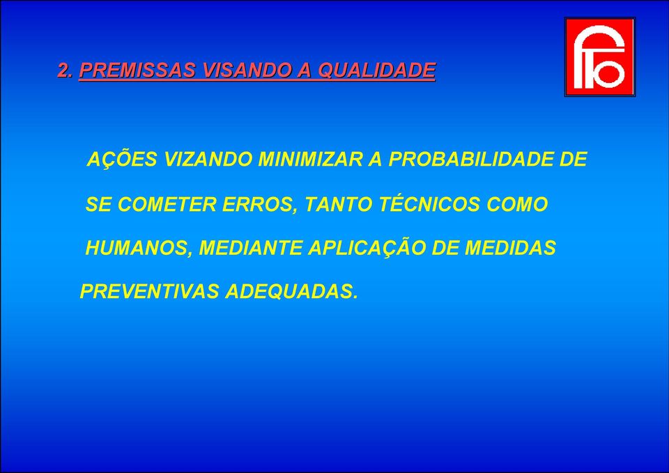 COMETER ERROS, TANTO TÉCNICOS COMO HUMANOS,