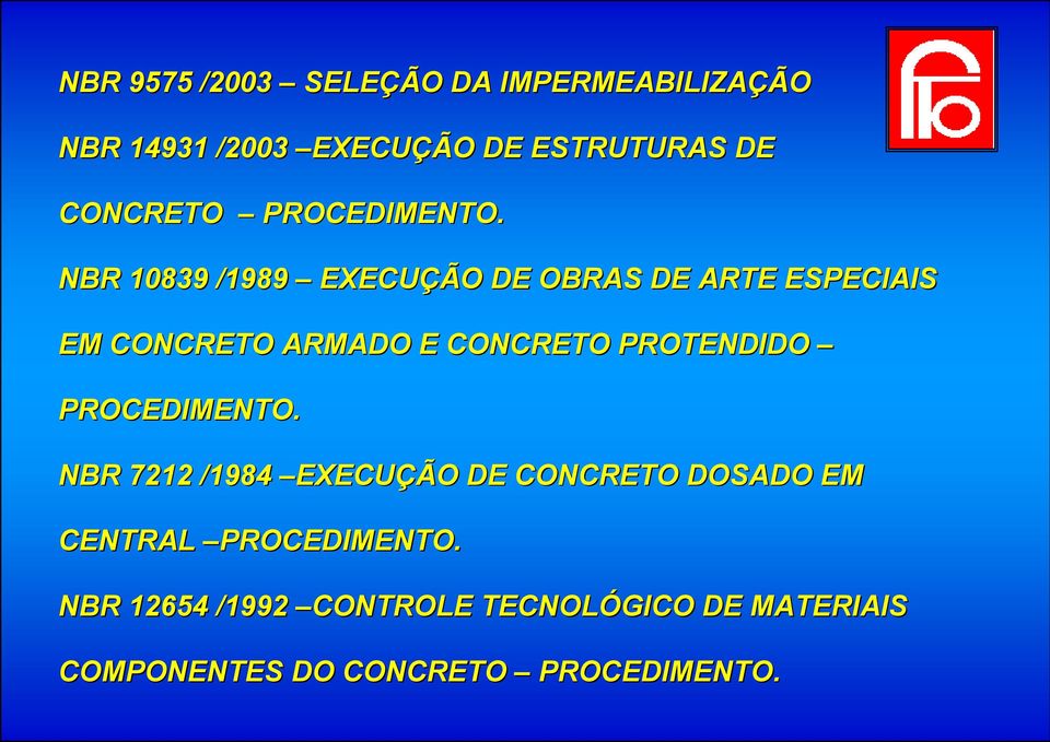 NBR 10839 /1989 EXECUÇÃO DE OBRAS DE ARTE ESPECIAIS EM CONCRETO ARMADO E CONCRETO PROTENDIDO