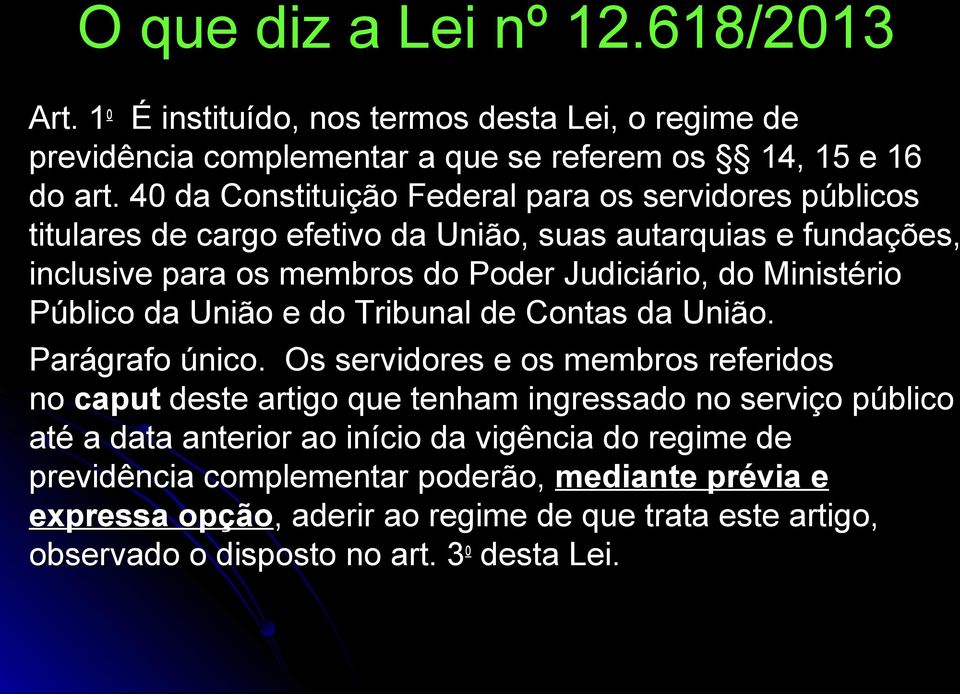 Ministério Público da União e do Tribunal de Contas da União. Parágrafo único.