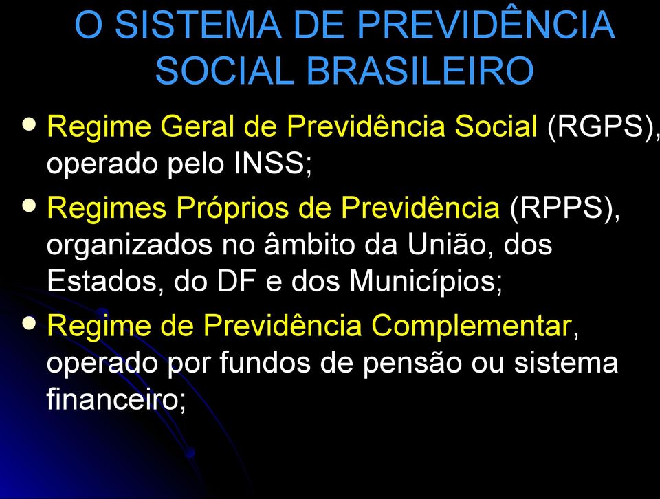 organizados no âmbito da União, dos Estados, do DF e dos Municípios; Regime