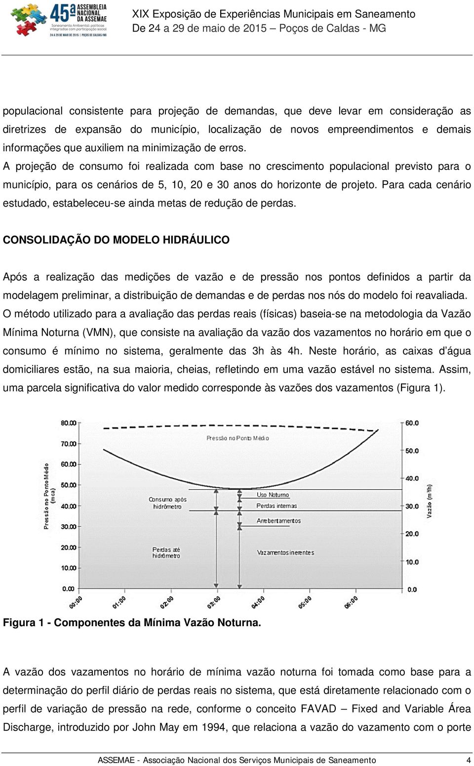 Para cada cenário estudado, estabeleceu-se ainda metas de redução de perdas.