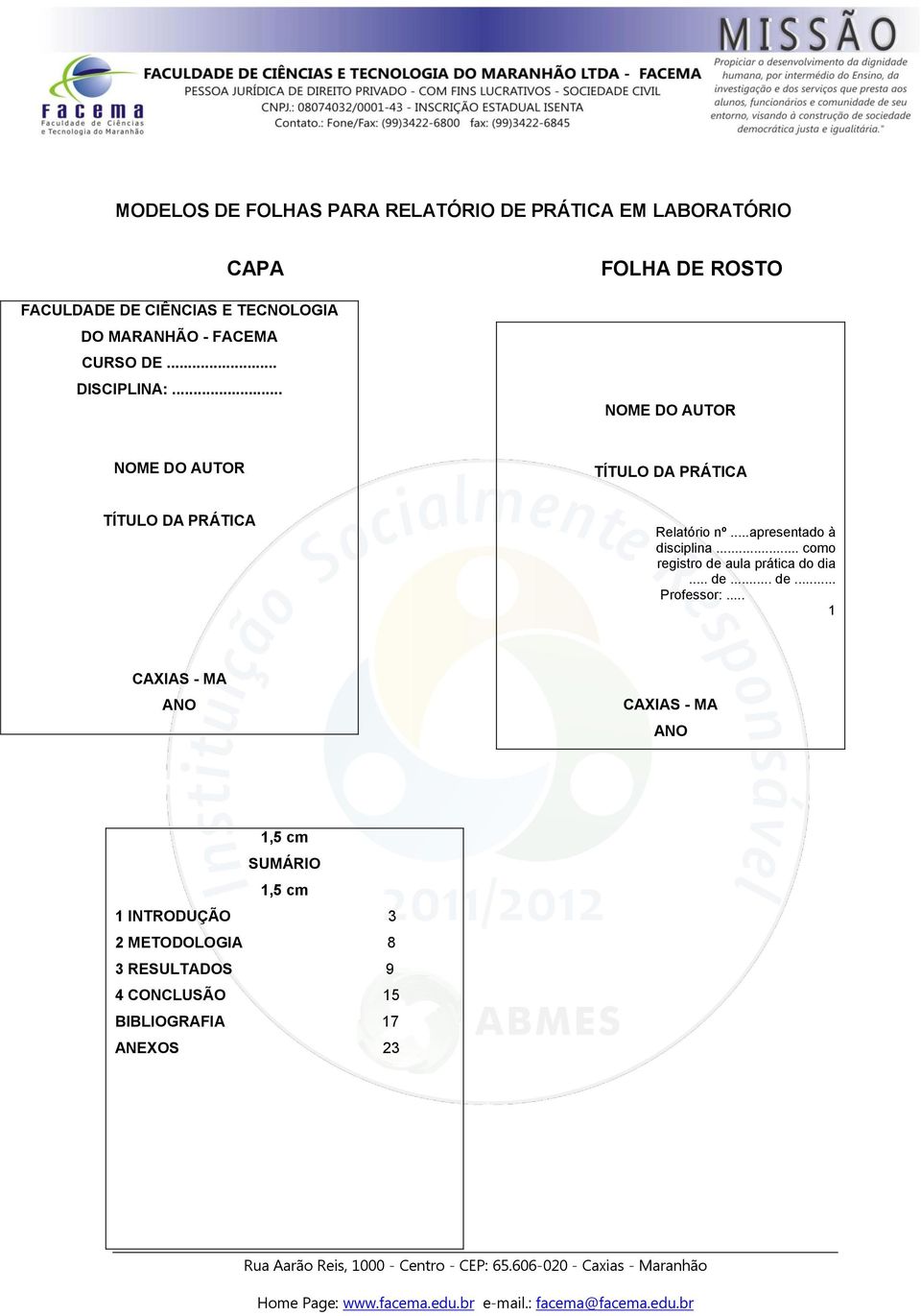 ..apresentado à disciplina... como registro de aula prática do dia... de... de... Professor:.