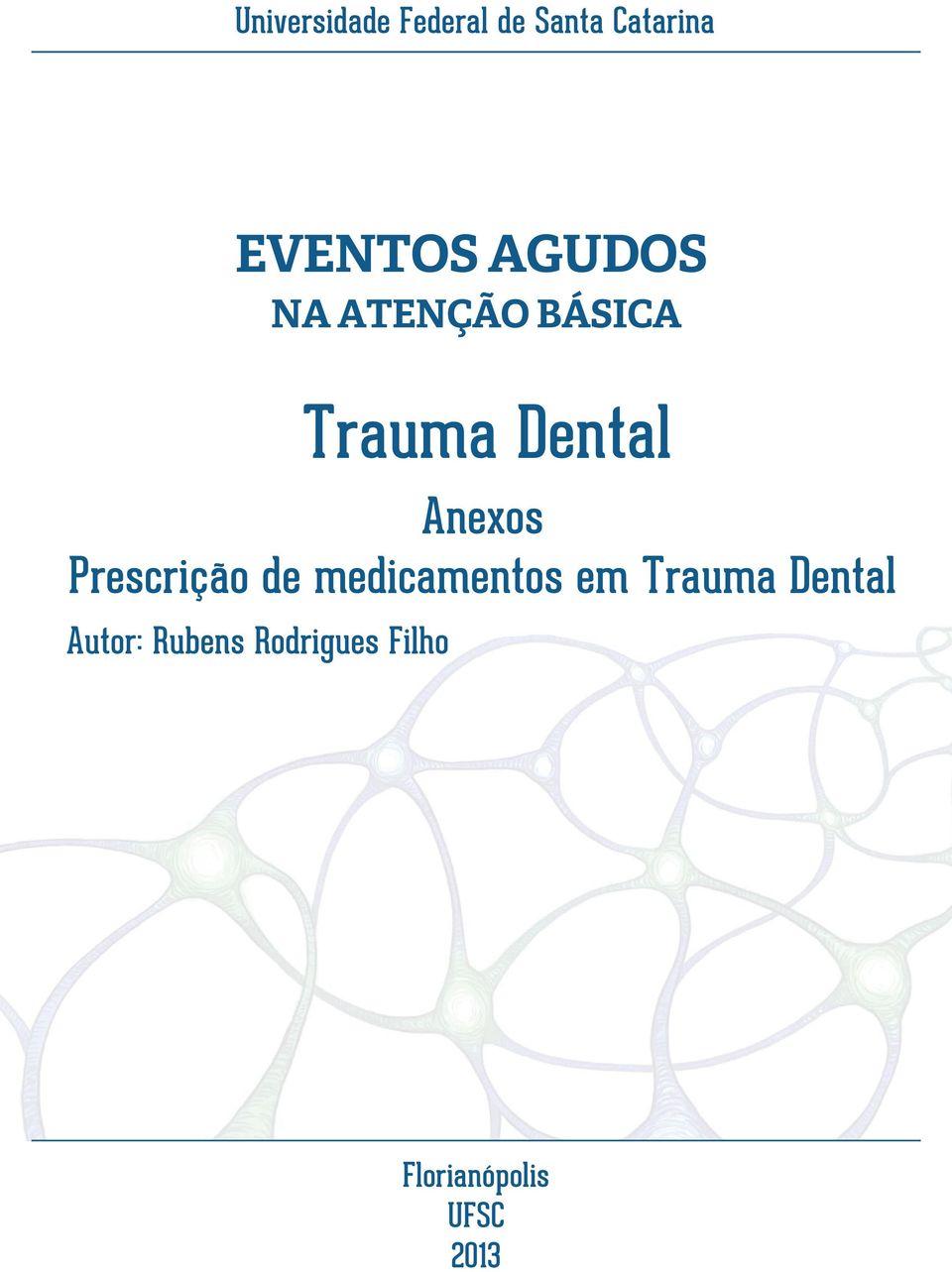medicamentos em Trauma Dental Autor: Rubens Rodrigues