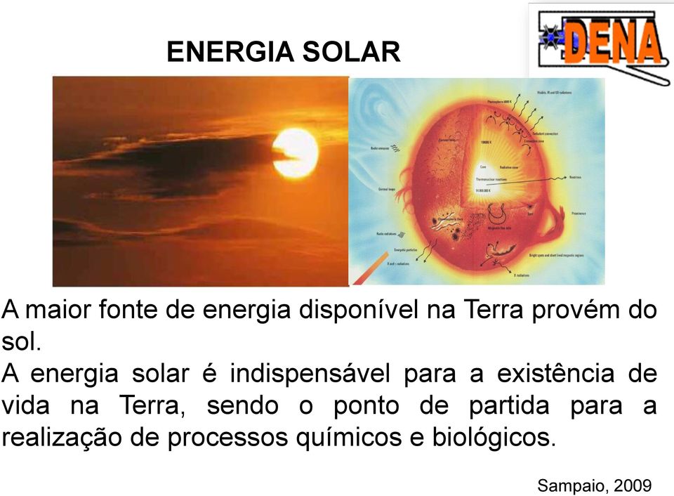 A energia solar é indispensável para a existência de vida