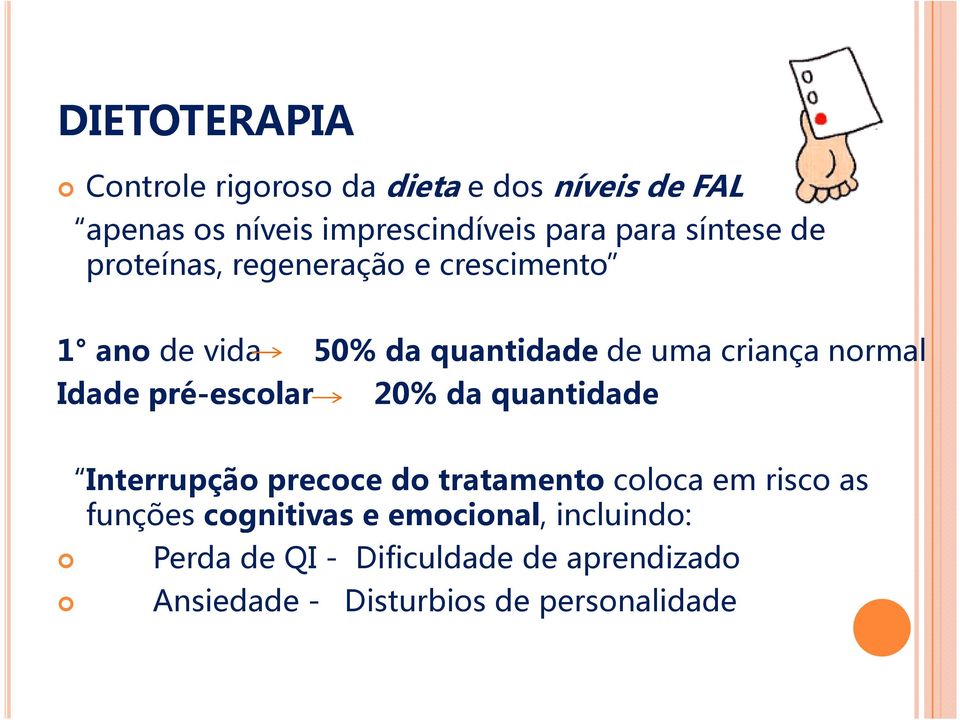 Idade pré-escolar 20% da quantidade Interrupção precoce do tratamento coloca em risco as funções