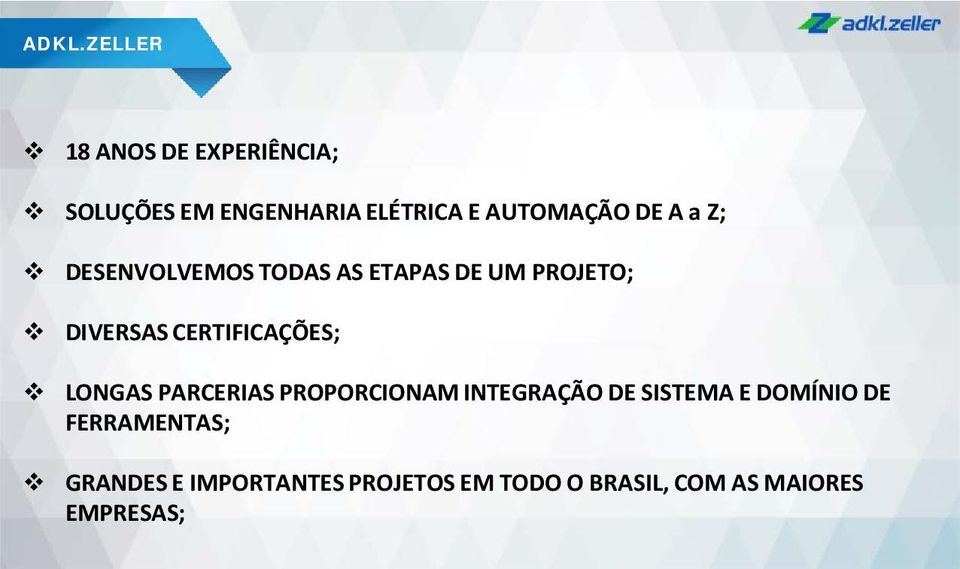 CERTIFICAÇÕES; LONGAS PARCERIAS PROPORCIONAM INTEGRAÇÃO DE SISTEMA E DOMÍNIO