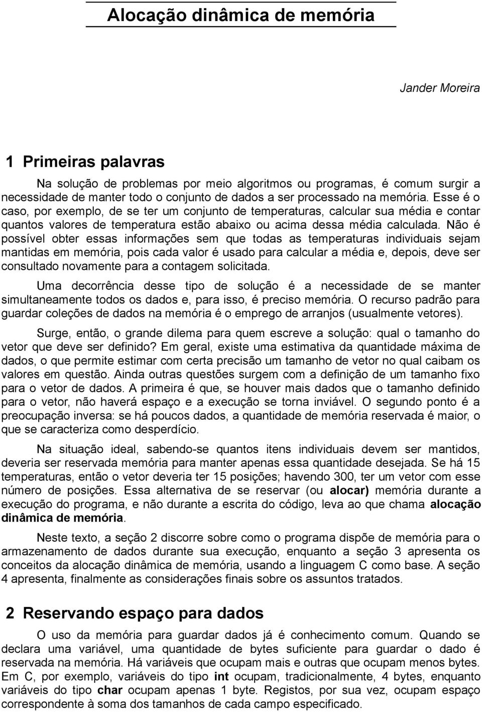 Não é possível obter essas informações sem que todas as temperaturas individuais sejam mantidas em memória, pois cada valor é usado para calcular a média e, depois, deve ser consultado novamente para