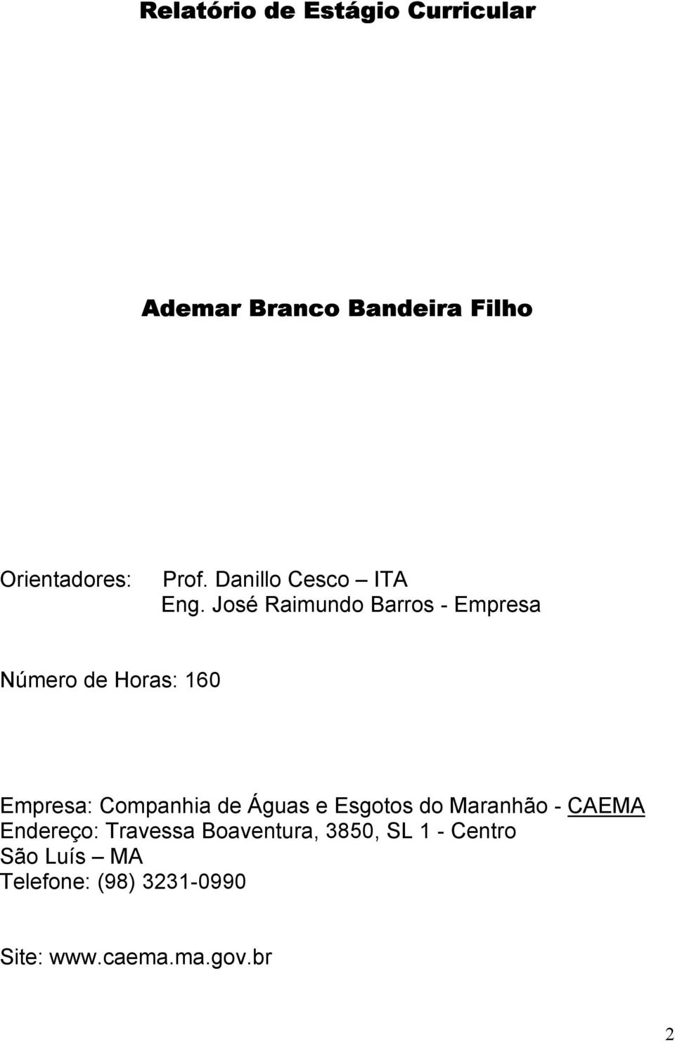 José Raimundo Barros - Empresa Número de Horas: 160 Empresa: Companhia de Águas e