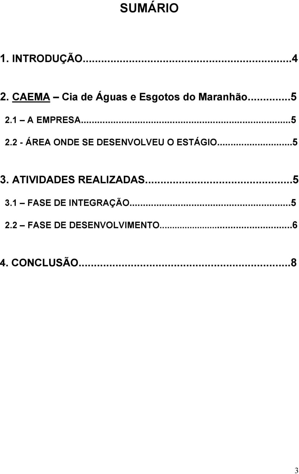 ..5 2.2 - ÁREA ONDE SE DESENVOLVEU O ESTÁGIO...5 3.