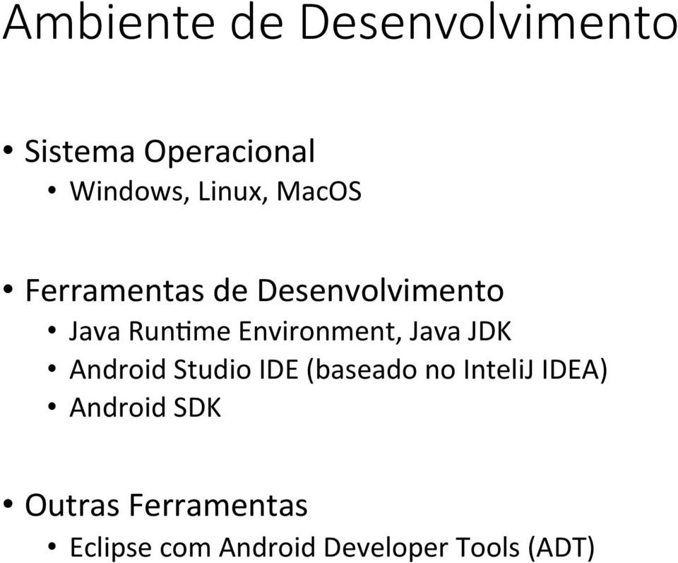 Environment, Java JDK Android Studio IDE (baseado no InteliJ