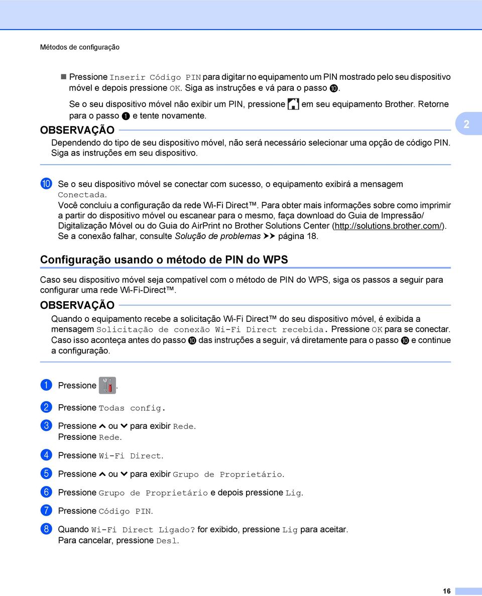 Retorne Dependendo do tipo de seu dispositivo móvel, não será necessário selecionar uma opção de código PIN. Siga as instruções em seu dispositivo.