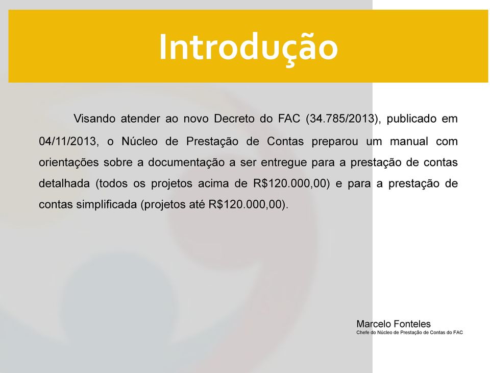 orientações sobre a documentação a ser entregue para a prestação de contas detalhada (todos os