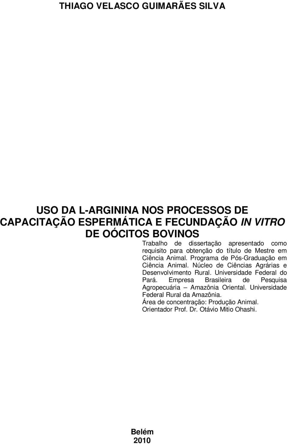 Núcleo de Ciências Agrárias e Desenvolvimento Rural. Universidade Federal do Pará.