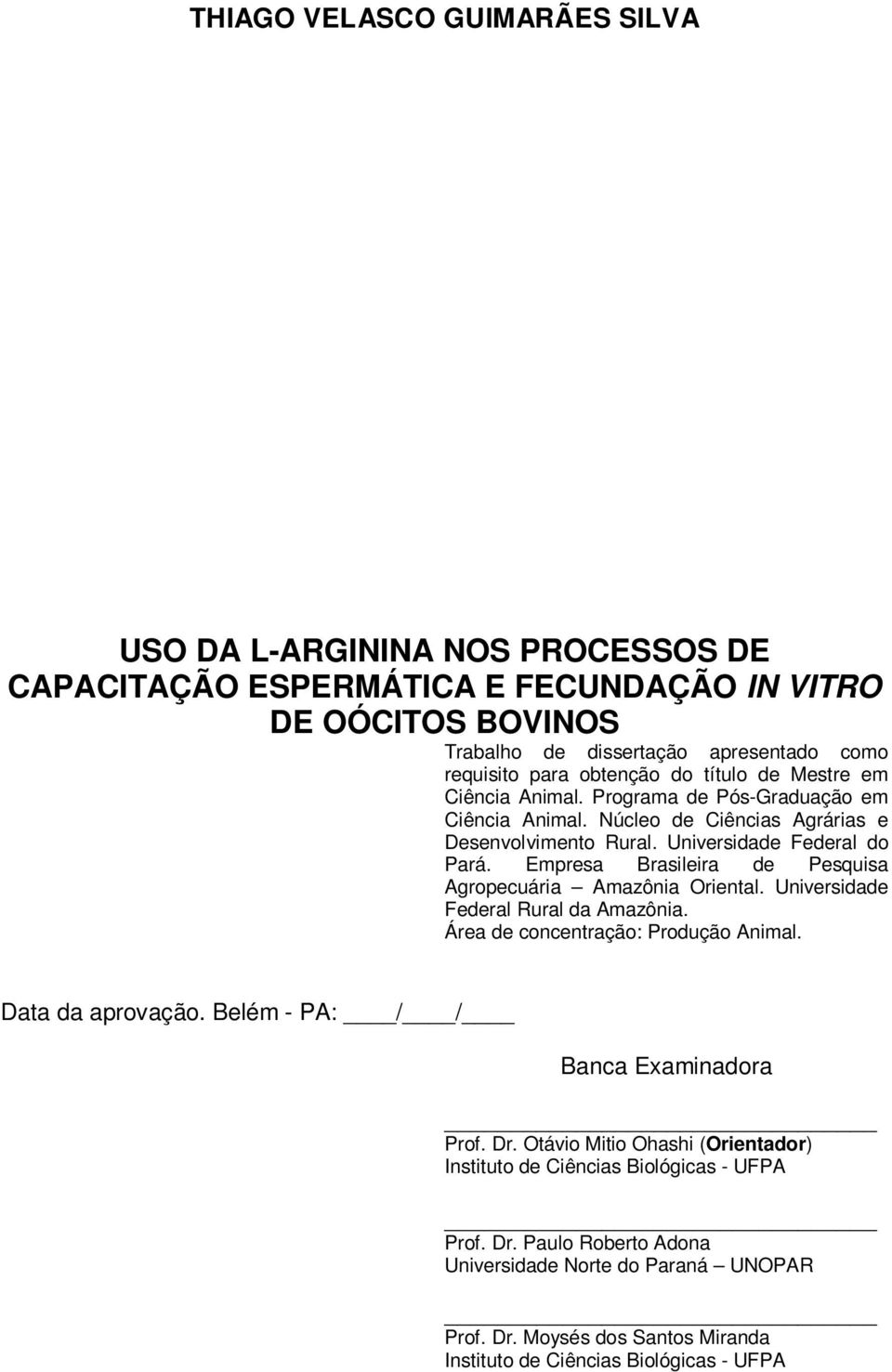 Empresa Brasileira de Pesquisa Agropecuária Amazônia Oriental. Universidade Federal Rural da Amazônia. Área de concentração: Produção Animal. Data da aprovação.