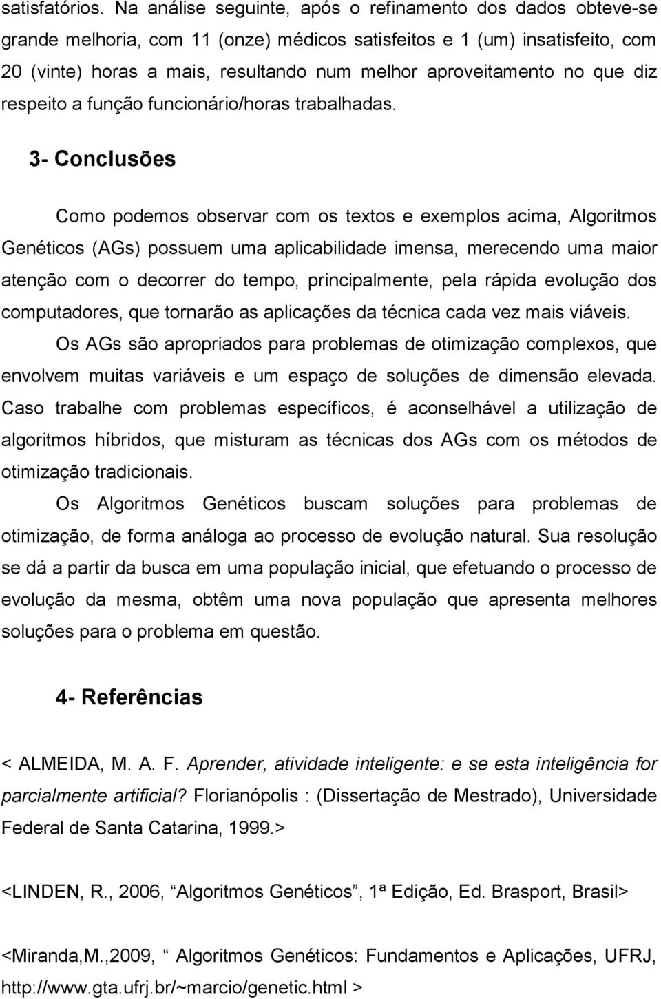 no que diz respeito a função funcionário/horas trabalhadas.