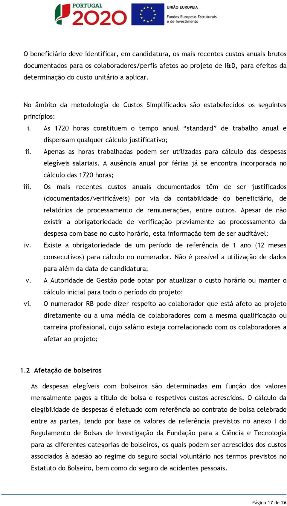 As 1720 horas constituem o tempo anual standard de trabalho anual e dispensam qualquer cálculo justificativo; ii.