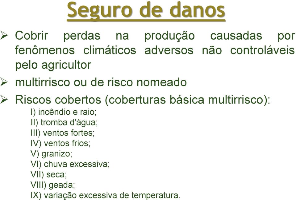 básica multirrisco): I) incêndio e raio; II) tromba d'água; III) ventos fortes; IV) ventos