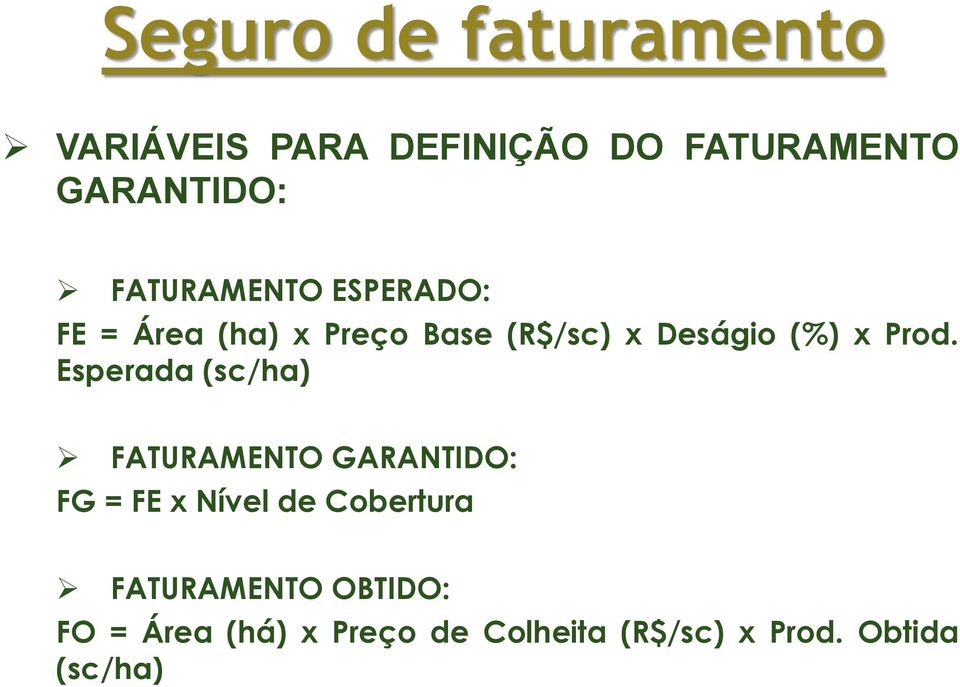 Prod. Esperada (sc/ha) FATURAMENTO GARANTIDO: FG = FE x Nível de Cobertura