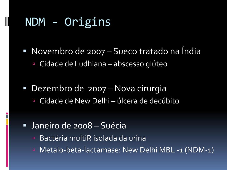 New Delhi úlcera de decúbito Janeiro de 2008 Suécia Bactéria