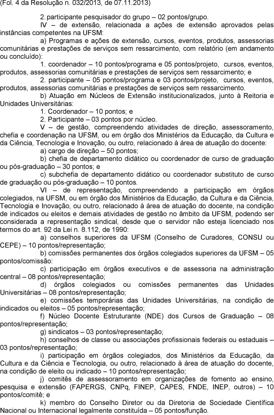 serviços sem ressarcimento, com relatório (em andamento ou concluído): 1.